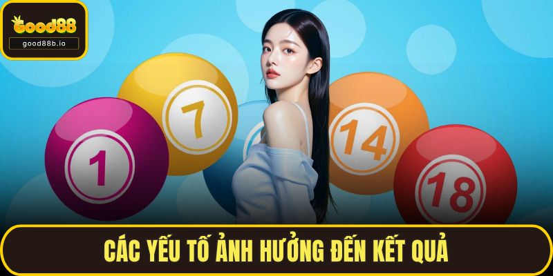 Các yếu tố ảnh hưởng đến kết quả
