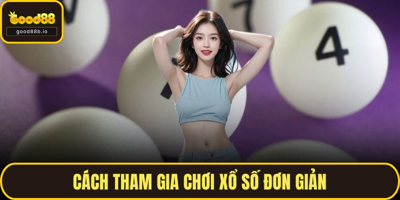 Cách tham gia chơi xổ số GOOD88 đơn giản