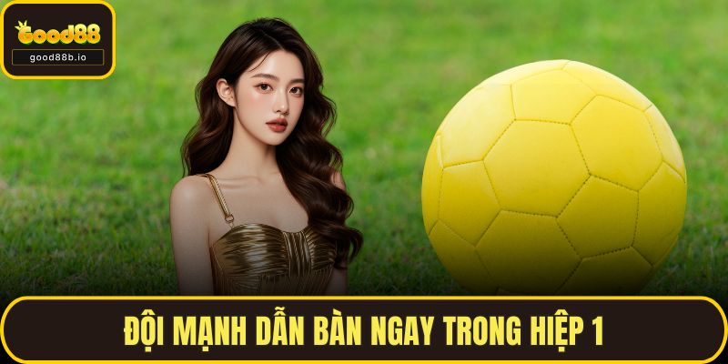 Kèo Thay Người – Chiến Thuật Cá Cược Ít Ai Biết Tại GOOD88 Đội mạnh dẫn bàn ngay trong hiệp 1