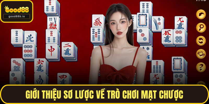 Cách Chơi Mạt Chược Đơn Giản Cho Người Mới Tại GOOD88 Giới thiệu sơ lược về trò chơi Mạt Chược