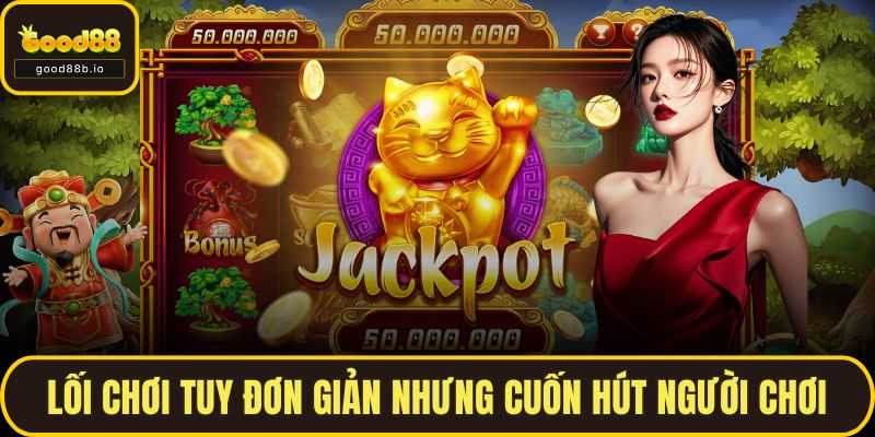 Lối chơi tuy đơn giản nhưng cuốn hút người chơi