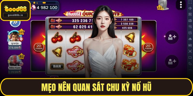 Mẹo nên quan sát chu kỳ nổ hũ